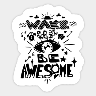 Wake Up And Be Awesome Sticker